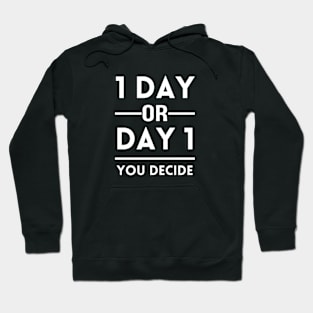 1 DAY OR DAY 1 Hoodie